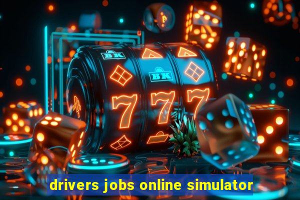 drivers jobs online simulator